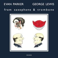 Evan Parker & George Lewis - From Saxophone And Trombone vinyl cover