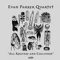 Evan Quartet Parker - All Knavery & Collusion vinyl cover