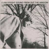 Evan Wright - Sound From Out The Window vinyl cover