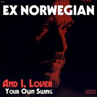 Ex Norwegian - And I, Lover / Your Own Swing vinyl cover