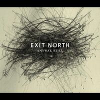 Exit North - Anyway, Still