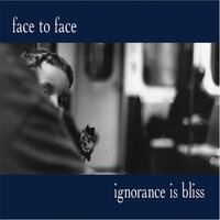 Face to Face - Ignorance Is Bliss (25Th Anniversary) vinyl cover
