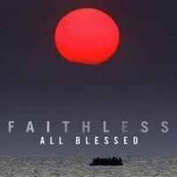 Faithless - All Blessed Deluxe