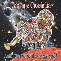 Fanfare Ciocarlia - Onwards To Mars vinyl cover