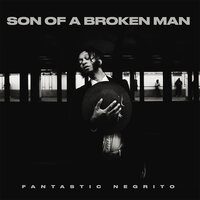 Fantastic Negrito - Son Of A Broken Man vinyl cover