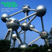 Fantastic Voyage: New Sounds for European Canon - FAntastic Voyage: New Sounds For The European Canon 1977-1981 vinyl cover
