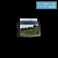 Fast Animals  &  Slow Kids - Alaska vinyl cover