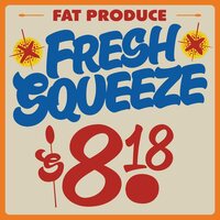 Fat Produce - Fresh Squeeze vinyl cover