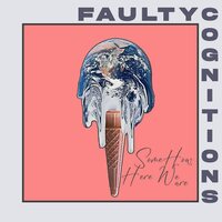 Faulty Cognitions - Somehow, Here We Are vinyl cover