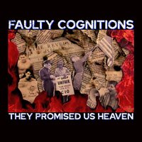 Faulty Cognitions - They Promised Us Heaven vinyl cover