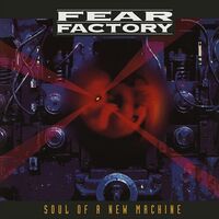 Fear Factory - Soul Of A New Machine (Deluxe)