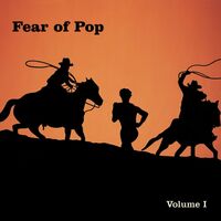 Fear Of Pop - Volume I vinyl cover