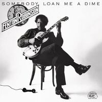 Fenton Robinson - Somebody Loan Me A Dime vinyl cover