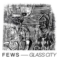 Fews - Glass City vinyl cover