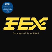 Fex - Subways Of Your Mind (TMMS Version) vinyl cover
