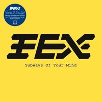 Fex - Subways Of Your Mind vinyl cover
