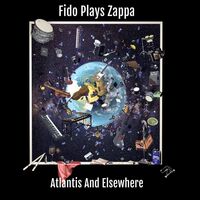 Fido Plays Zappa - Atlantis & Elsewhere vinyl cover