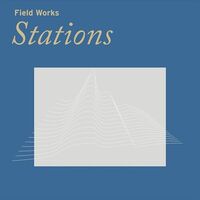 Field Works - Stations vinyl cover