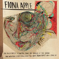 Fiona Apple - The Idler Wheel Is Wiser Than the Driver of the Screw and Whipping Cords Will Serve You More Than Ropes Will Ever Do vinyl cover