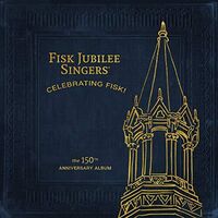 Fisk Jubilee Singers - Celebrating Fisk! (The 150Th Anniversary Album)