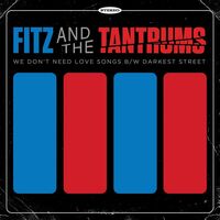 Fitz And The Tantrums - We Don't Need Love Songs B/W Darkest Street vinyl cover