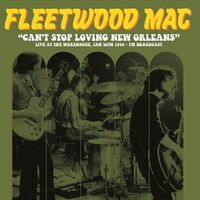 Fleetwood Mac - Can't Stop Loving New Orleans: Live At The Warehouse, Jan 30Th 1970 - Fm Broadcast vinyl cover