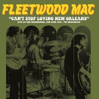 Fleetwood Mac - Can't Stop Loving New Orleans: Live At The Warehouse, Jan 30Th 1970 - Fm Broadcast
