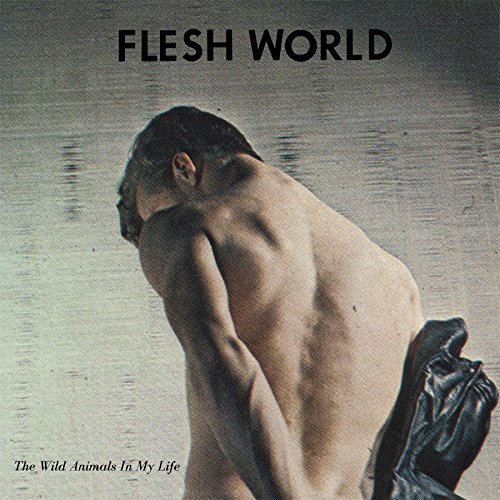 Flesh World - Wild Animals In My Life vinyl cover