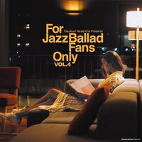 For Jazz Ballad Fans Only Vol. 4 - For Jazz Ballad Fans Only Vol. 4 vinyl cover