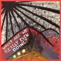 Francie Moon - What Are We Really Even Doing? vinyl cover
