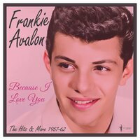 Frankie Avalon - BEcause I Love You: 1957-62 vinyl cover