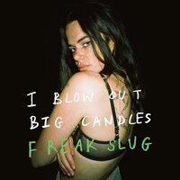 Freak Slug - I Blow Out Big Candles vinyl cover