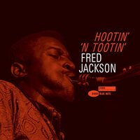 Fred Jackson - Hootin' N' Tootin' (Blue Note Tone Poet Edition) vinyl cover
