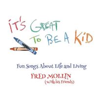 Fred Mollin - It's Great To Be A Kid vinyl cover