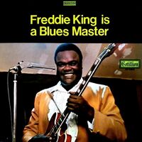 Freddie King - Freddie King Is A Blues Master vinyl cover