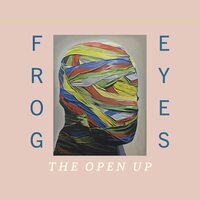 Frog Eyes - The Open Up vinyl cover