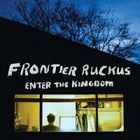 Frontier Ruckus - Enter The Kingdom vinyl cover