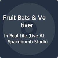 Fruit Bats & Vetiver - In Real Life Live At Spacebomb Studios vinyl cover