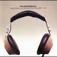 Fu Manchu - Godzilla's/Eatin' Dust +4 vinyl cover