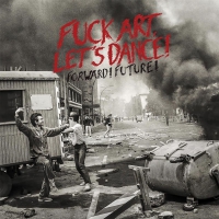 Fuck Art Let's Dance! - Forward! Future! Download vinyl cover