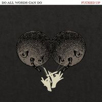 Fucked Up - Do All Words Can Do vinyl cover