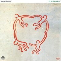 Fucked Up - Someday vinyl cover