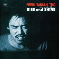 Fumio Trio Itabashi - Rise & Shine: Live At The Aketa's vinyl cover