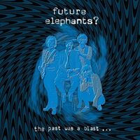 Future Elephants? - Past Was A Blast vinyl cover