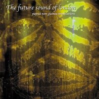 Future Sound of London - Papua New Guinea Translations vinyl cover