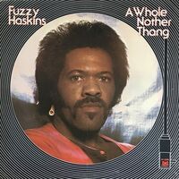Fuzzy Haskins - A Whole Nother Thang