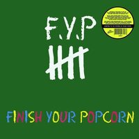 FYP - Finish Your Popcorn vinyl cover