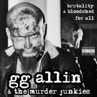 G.g. Allin - Brutality And Bloodshed For All vinyl cover