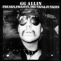 G.g. Allin - Freaks Faggots Drunks & Junkies - Shit
