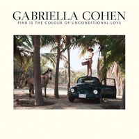 Gabriella Cohen - Pink Is The Colour Of Unconditional Love vinyl cover